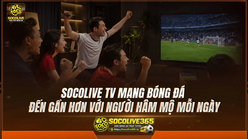 Socolive TV trực tiếp bóng đá hôm nay